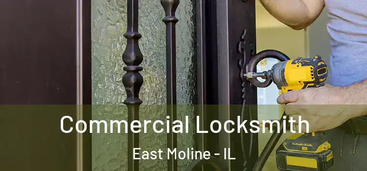 Commercial Locksmith East Moline - IL